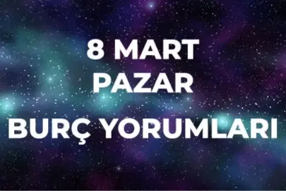 8 Mart Burç Yorumları! 2026 günlük burç yorumları AŞK, EVLİLİK, KARİYER Koç, Kova, Oğlak burcu yorumu