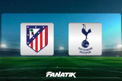 CANLI | Atletico Madrid - Tottenham maçı (UEFA Şampiyonlar Ligi)
