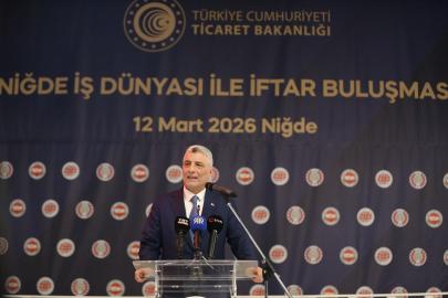 Ticaret Bakanı Bolat "Niğde İş Dünyasıyla İftar Buluşması" programında konuştu Açıklaması