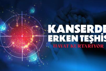 Kanserde erken teşhis hayat kurtarıyor